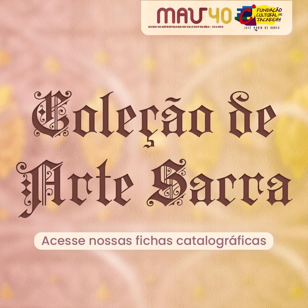 Museu de Antropologia do Vale do Paraíba disponibiliza fichas catalográficas da coleção de Arte Sacra
