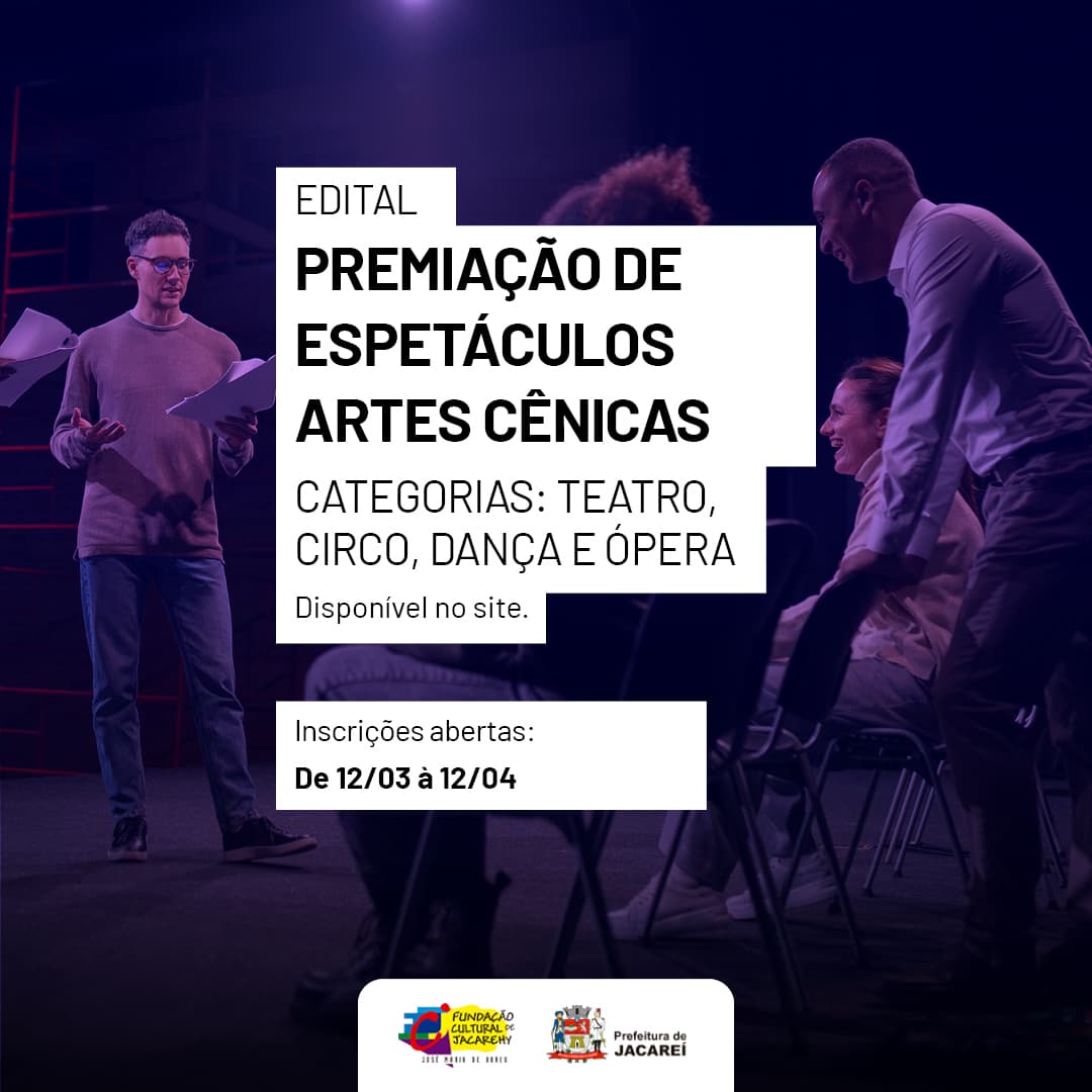 Edital Premiação de Espetáculos de Artes Cênicas em Jacareí: As inscrições para o Edital começam nesta terça (12)