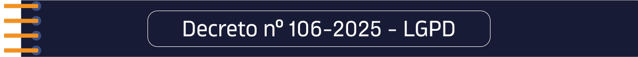 Decreto LGPD nº 106/2025